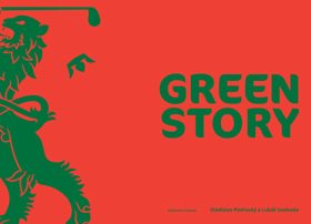 Green story - jedenáct příběhů z dějin českého golfu