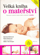 Velká kniha o mateřství - od početí do věku 3 let