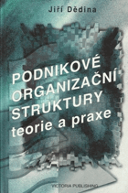 Podnikové organizační struktury - teorie a praxe