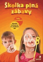 Školka plná zábavy - kalendář tvořivých her pro předškolní děti