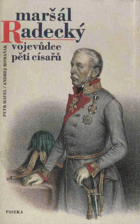 Maršál Radecký - vojevůdce pěti císařů