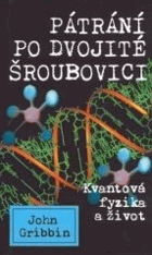 Pátrání po dvojité šroubovici - kvantová fyzika a život