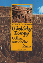 U kolébky Evropy - odkaz antického Říma