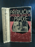 Příručka radiotechnické praxe. Určeno radioamatérům i všem ostatním radiotechnikům.