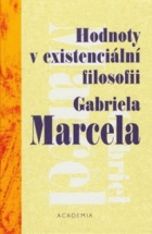Hodnoty v existenciální filosofii Gabriela Marcela