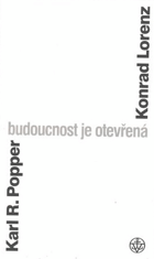 Budoucnost je otevřená - rozhovor v Altenbergu a texty z vídeňského popperovského sympozia