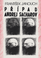 Případ Andrej Sacharov - korespondence, kontakty a setkání s akademikem Sacharovem