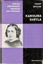 Karolina Světlá - studie s výběrem literárních vyznání, vzpomínek a korespondence K. ...