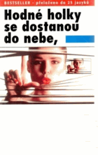 Hodné holky se dostanou do nebe, zlobivé kam chtějí