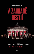 V zahradě bestií - zákulisí nejvyšší diplomacie v Hitlerově Německu