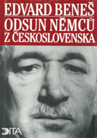 Odsun Němců z Československa - výbor z Pamětí, projevů a dokumentů 1940 - 1947