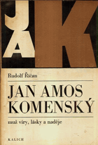 Jan Amos Komenský - muž víry, lásky a naděje