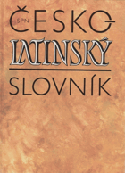 Česko-latinský slovník starověké a současné latiny - Lexicon bohemo-latinum voces antiquae ...