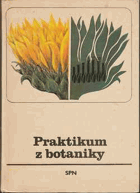 Praktikum z botaniky - metodická příručka pro praktická cvičení z botaniky na školách 1. a ...