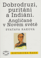 Dobrodruzi, puritáni a Indiáni - Angličané v Novém světě
