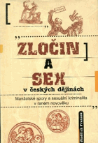 Zločin a sex v českých dějinách - manželské spory a sexuální kriminalita v raném novověku