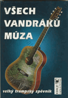 Všech vandráků múza - velký trampský zpěvník