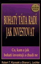 Bohatý táta radí, jak investovat - co, kam a jak bohatí investují a chudí ne