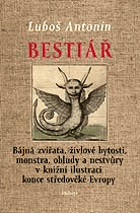 Bestiář - bájná zvířata, živlové bytosti, monstra, obludy a nestvůry v knižní ilustraci ...