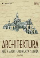 ARCHITEKTURA Klíč k architektonickým slohům