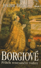 Borgiové - příběh renesanční rodiny BORGIA