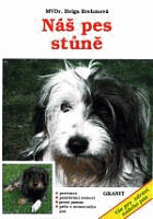 Náš pes stůně - Prevence, poznávání nemocí, první pomoc