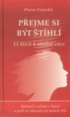 Přejme si být štíhlí - 11 klíčů k ideální váze