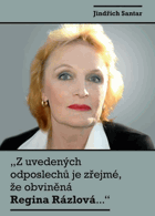 Z uvedených odposlechů je zřejmé, že obviněná Regina Rázlová...