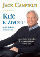 Klíč k životu podle zákona přitažlivosti - jednoduchý průvodce k vytvoření života ...