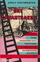 Hry z avantgardy - Nevěsta, Park, Passepartout,Trestanec,Mládí ve hře,Osvobozené divadlo,Mír