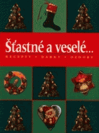 Šťastné a veselé - recepty, dárky, ozdoby