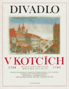 Divadlo v Kotcích - Nejstarší pražské městské divadlo 1739 - 1783