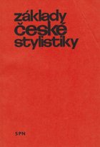Základy české stylistiky - učebnice pro studium učitelství pro zákl. devítileté školy na ...