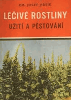 Léčivé rostliny a recepty na některé toaletní rostlinné přípravky, nápoje a prostředky