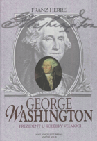 George Washington - prezident u kolébky velmoci