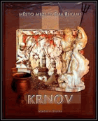 KRNOV Město mezi dvěma řekami - Krnov - čtení o pozoruhodné historii města zvaného Kyrnow, ...