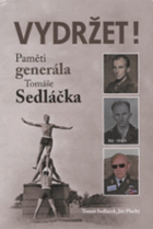 Vydržet! - paměti generála Tomáše Sedláčka