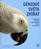Géniové světa zvířat - neobyčejné poznatky o nejchytřejších tvorech naší planety