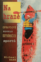 Na hraně - odysea o extrémních sportech jednoho obyčejného chlápka - opravdové kouzlo ...