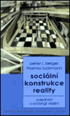 Sociální konstrukce reality - pojednání o sociologii vědění