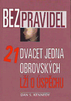 Bez pravidel 21 Dvacet jedna obrovských lží o úspěchu