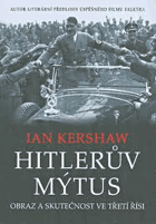 Hitlerův mýtus - obraz a skutečnost ve Třetí říši