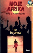 Moje Afrika - mýty a všední realita