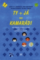 Ty + Já = kamarádi - hry, básničky, pohádky a teorie podporující multikulturní výchovu