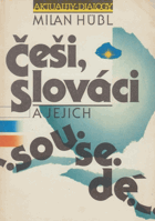Češi, Slováci a jejich sousedé - úvahy, studie a polemiky z let 1979-1989
