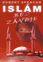 Islám bez závoje - zneklidňující otázky o světově nejrychleji rostoucím náboženství