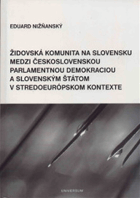 Židovská komunita na Slovensku medzi československou parlamentnou demokraciou a slovenským ...