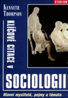 Klíčové citace v sociologii Hlavní myslitelé, pojmy a témata