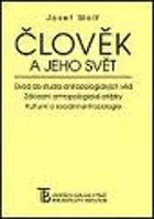 Člověk a jeho svět - úvod do studia antropologických věd, základní antropologické otázky, ...