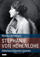 Stefanie von Hohenlohe - Hitlerova židovská špionka